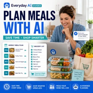 Everyday AI Guides thumbnail showing a U.S. parent planning meals with AI, a weekly meal plan, grocery list, prepared food containers, and the headline Plan Meals With AI Save Time Shop Smarter.